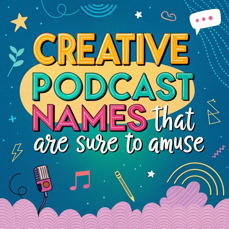 180+ Creative Podcast Names That Are Sure to Amuse: Naming Your Show